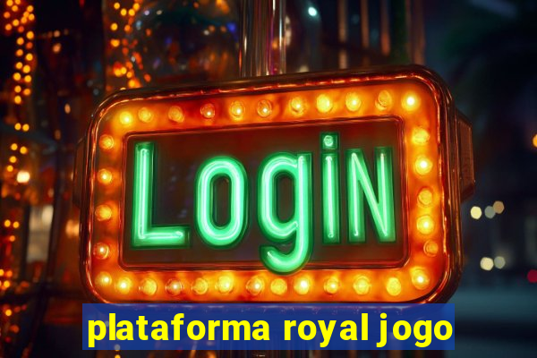 plataforma royal jogo